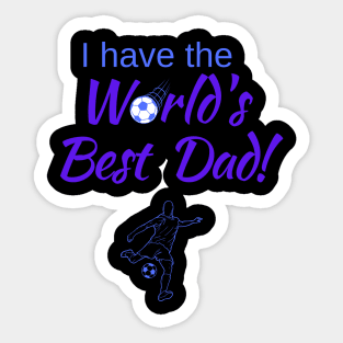 I have the World's Best (Football/Soccer) Dad! Sticker